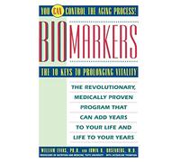 Biomarkers: The 10 Keys to Prolonging Vitality
