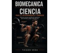 Biomecánica y Ciencia para el Entrenamiento y Gimnasio
