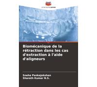 Biomécanique de la rétraction dans les cas d'extraction à l'aide d'aligneurs