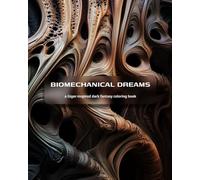 Biomechanical Dreams: A Giger-Inspired Dark Fantasy Coloring Book (Hans Giger)