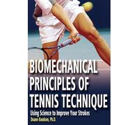 Biomechanical Principles of Tennis Technique: Using Science to Improve Your Strokes