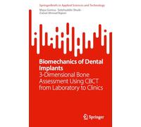 Biomechanics of Dental Implants: Three-Dimensional Bone Assessment Using CBCT from Laboratory to Clinics (SpringerBriefs in Applied Sciences and Technology)