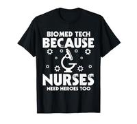 Biomed Tech Because Nurses Need Heroes Too Technician BMET T-Shirt