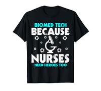 Biomed Tech Because Nurses Need Heroes Too Technician BMET T-Shirt