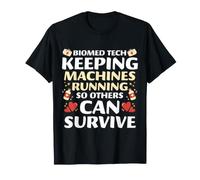 Biomed Tech Keeping Machines Running So Others Can Survive T-Shirt