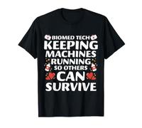 Biomed Tech Keeping Machines Running So Others Can Survive T-Shirt