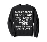 Biomed Techs Don't Stop When Tired They Stop When Done BMET Sweatshirt