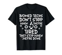 Biomed Techs Don't Stop When Tired They Stop When Done BMET T-Shirt