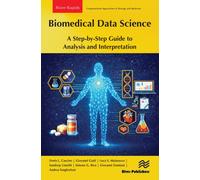 Biomedical Data Science: A Step-by-Step Guide to Analysis and Interpretation