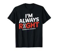 Biomedical Engineer Who Always Right Dont Argue Bme Biomed T-Shirt