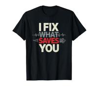 Biomedical Engineer Who Fixes Machines Save Lives Medical T-Shirt