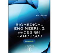 Biomedical Engineering and Design Handbook, Volume 1: Volume I: Biomedical Engineering Fundamentals (MECHANICAL ENGINEERING)