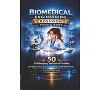 Biomedical Engineering Crossword Puzzle Book: 50 Challenging Technical Puzzles for Engineers, Bioengineering Students & STEM Professionals - A Smart Gift Idea (MajorPuzzles Series)