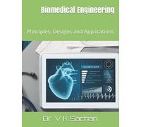 Biomedical Engineering: Principles, Designs and Applications: 107 (Sachan)