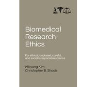 Biomedical Research Ethics: For Ethical, Unbiased, Careful, and Socially Responsible Science