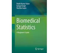 Biomedical Statistics: A Beginner's Guide