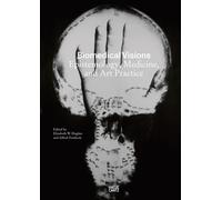 Biomedical Visions : Epistemology, Medicine and Art Practice