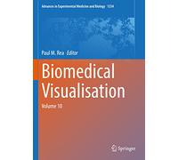 Biomedical Visualisation: Volume 10: 1334 (Advances in Experimental Medicine and Biology, 1334)