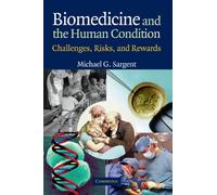 Biomedicine and the Human Condition: Challenges, Risks, and Rewards