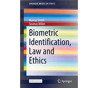 Biometric Identification, Law and Ethics (SpringerBriefs in Ethics)