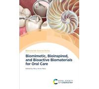 Biomimetic, Bioinspired and Bioactive Biomaterials for Oral Care: Volume 22 (Biomaterials Science Series)