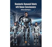 Biomimetic Humanoid Robots with Human Consciousness