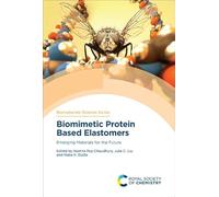 Biomimetic Protein Based Elastomers: Emerging Materials for the Future: Volume 10 (Biomaterials Science Series)