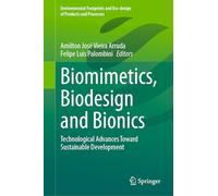 Biomimetics, Biodesign and Bionics: Technological Advances Toward Sustainable Development (Environmental Footprints and Eco-design of Products and Processes)