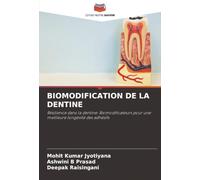 BIOMODIFICATION DE LA DENTINE: Résilience dans la dentine: Biomodificateurs pour une meilleure longévité des adhésifs