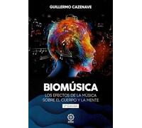 Biomúsica. Los efectos de la música sobre el cuerpo y la mente
