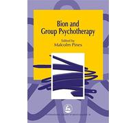Bion and Group Psychotherapy