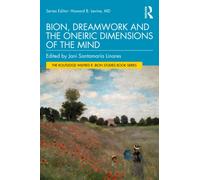 Bion, Dreamwork and the Oneiric Dimensions of the Mind (The Routledge Wilfred R. Bion Studies Book Series)