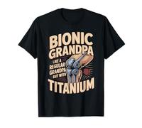Bionic Grandpa Like A Regular Grandpa with Titanium T-Shirt