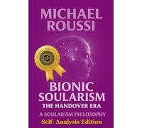 Bionic Soularism: Self-Analysis Edition: A Soularism Philosophy (Bionic Soularism Series)