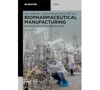 Biopharmaceutical Manufacturing: Principles, Processes, and Practices (De Gruyter STEM)