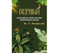 Biophilia: An Ecocritical Study of Amitav Ghosh's Select Novels