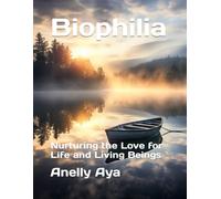 Biophilia: Nurturing the Love for Life and Living Beings