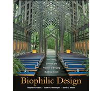 Biophilic Design - The Theory, Science and Practice of Bringing Buildings to Life - Wiley-VCH