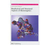 Biophysical and Structural Aspects of Bioenergetics: Volume 1 (RSC Biomolecular Sciences)