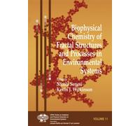 Biophysical Chemistry of Fractal Structures and Processes in Environmental Systems