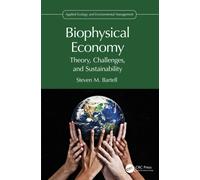 Biophysical Economy : Theory, Challenges, and Sustainability