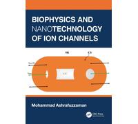 Biophysics and Nanotechnology of Ion Channels