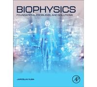 Biophysics : Foundations, Problems, and Solutions