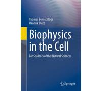Biophysics in the Cell : For Students of the Natural Sciences