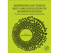 Biophysics of Tissue Self-Organization in Morphogenesis : The Role of Dynamics Along the Biointerface