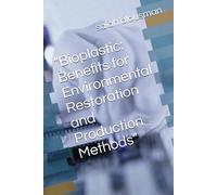 “Bioplastic: Benefits for Environmental Restoration and Production Methods”