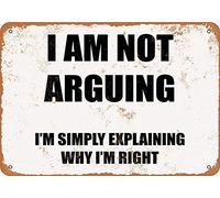 Biopracess I'M Not Arguing, I'M Simply Explaining Why I'M Right Metal Sign Great Aluminum Tin Sign 8x12 Inches