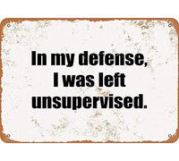 Biopracess In My Defense, I Was Left Unsupervised Vintage Metal Sign 8x12 inches