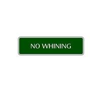 Biopracess No Whining Funny Cry Babies Whine Art Decor Novelty Street Aluminum Metal Sign Street Sign 4x16 inches
