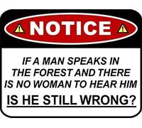 Biopracess Notice If A Man Speaks In The Forest And There Is No Woman To Hear Him Is He Still Wrong? 8x12 Inchs
